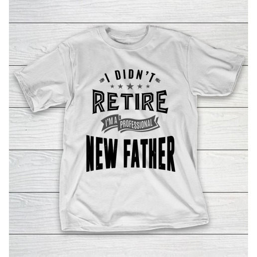 Fathers Day Funny Gift Ideas Apparel New Father Tshirt